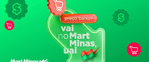Mart Minas lança campanha de preço baixo, reforçando a mineiridade
